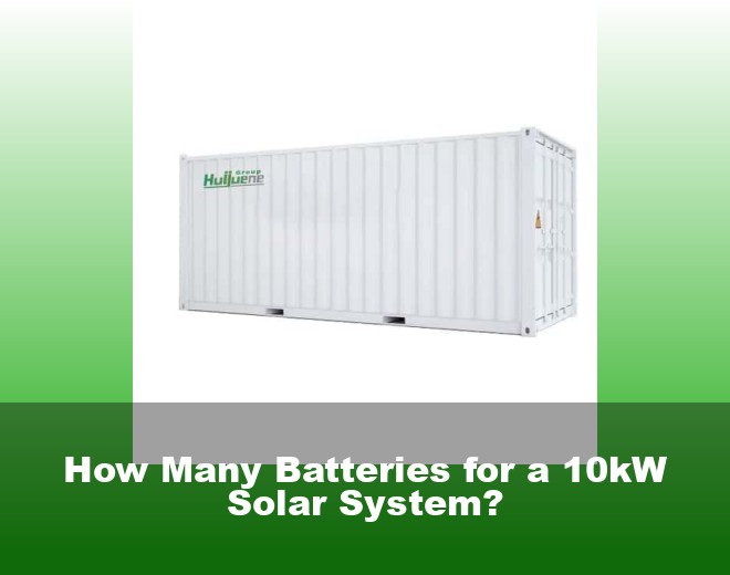 How Many Batteries for a 10kW Solar System?